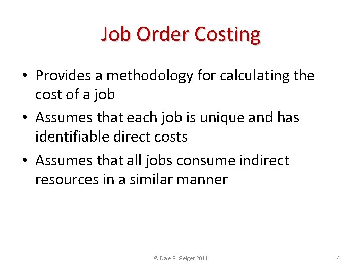 Job Order Costing • Provides a methodology for calculating the cost of a job