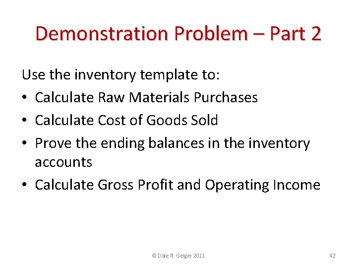 Demonstration Problem – Part 2 Use the inventory template to: • Calculate Raw Materials