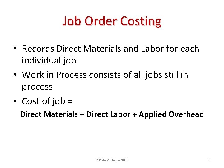 Job Order Costing • Records Direct Materials and Labor for each individual job •