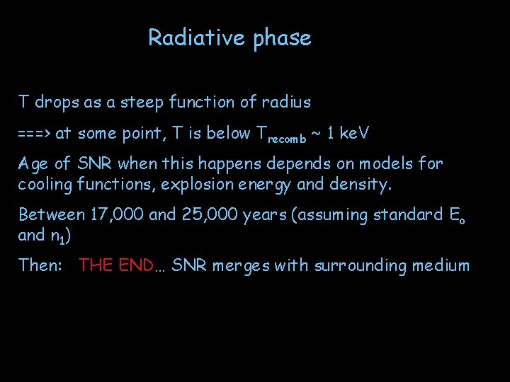 Radiative phase T drops as a steep function of radius ===> at some point,