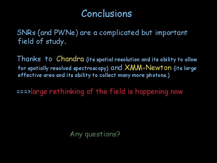 Conclusions SNRs (and PWNe) are a complicated but important field of study. Thanks to