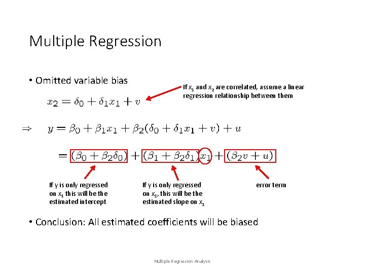 Multiple Regression • Omitted variable bias If y is only regressed on x 1