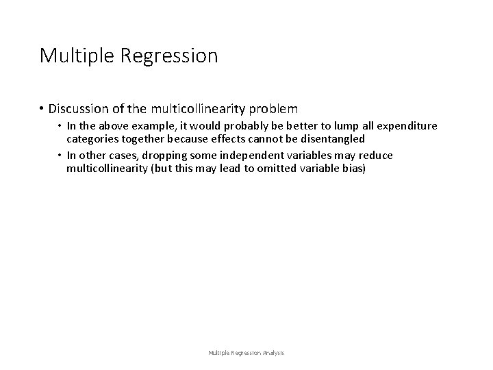Multiple Regression • Discussion of the multicollinearity problem • In the above example, it
