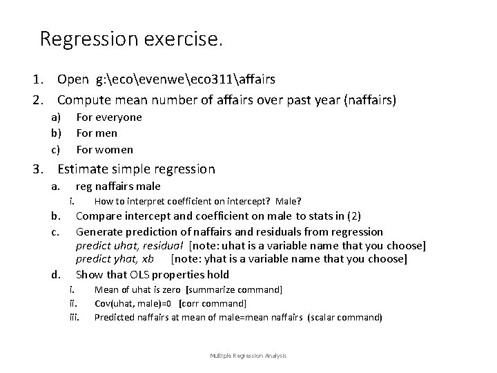 Regression exercise. 1. Open g: ecoevenweeco 311affairs 2. Compute mean number of affairs over