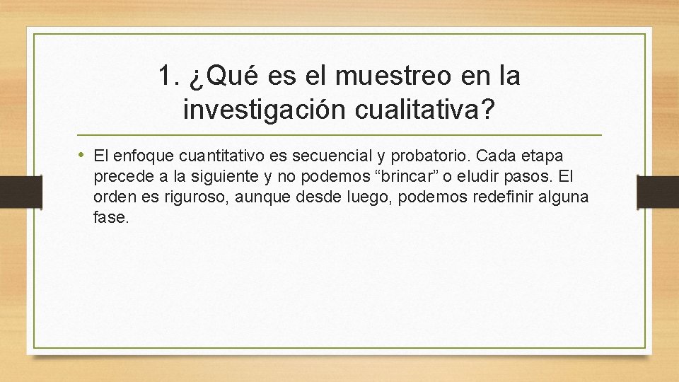 1. ¿Qué es el muestreo en la investigación cualitativa? • El enfoque cuantitativo es