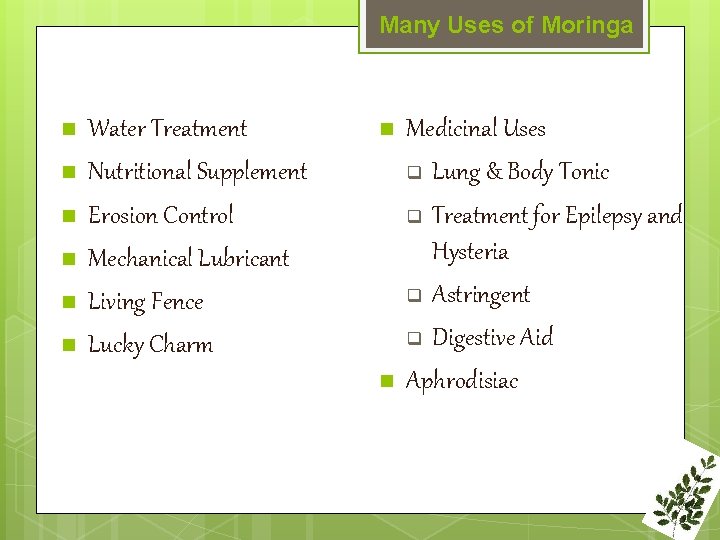 Many Uses of Moringa n n n Water Treatment Nutritional Supplement Erosion Control Mechanical