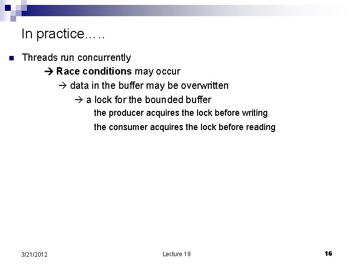 In practice…. . n Threads run concurrently Race conditions may occur data in the