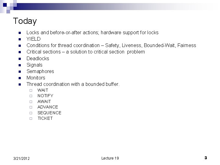 Today n n n n n Locks and before-or-after actions; hardware support for locks