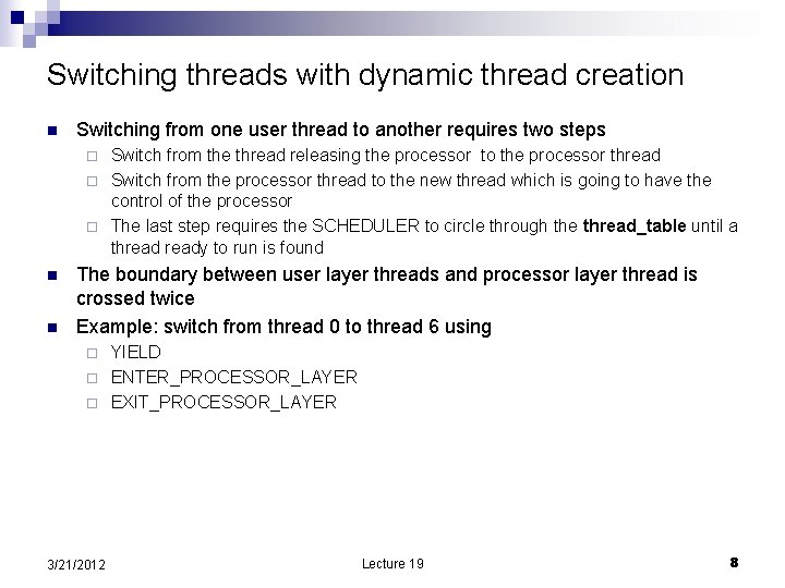 Switching threads with dynamic thread creation n Switching from one user thread to another