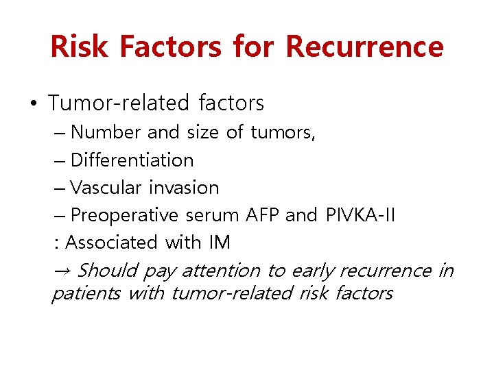 Risk Factors for Recurrence • Tumor-related factors – Number and size of tumors, –