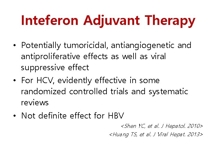Inteferon Adjuvant Therapy • Potentially tumoricidal, antiangiogenetic and antiproliferative effects as well as viral