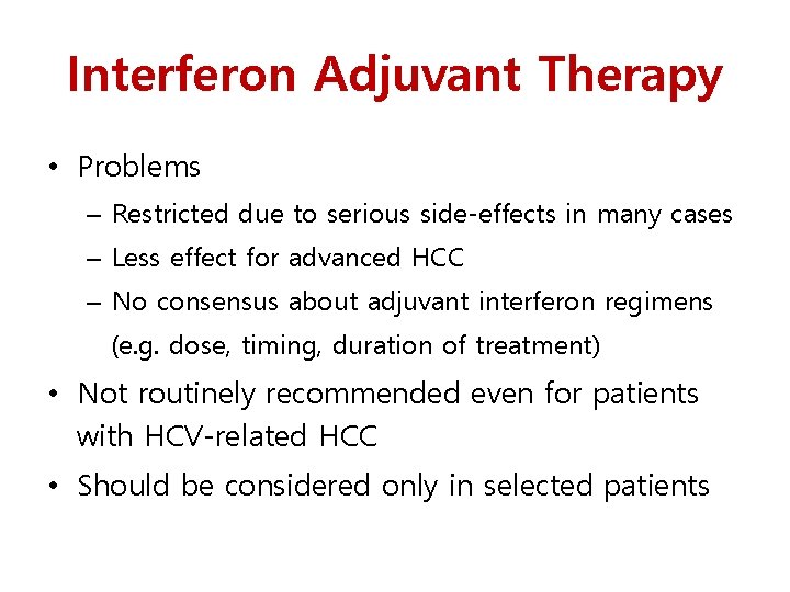 Interferon Adjuvant Therapy • Problems – Restricted due to serious side-effects in many cases