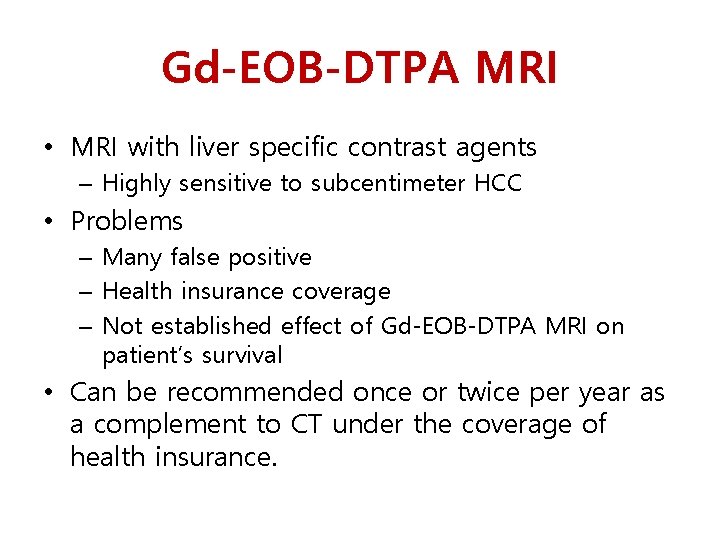 Gd-EOB-DTPA MRI • MRI with liver specific contrast agents – Highly sensitive to subcentimeter