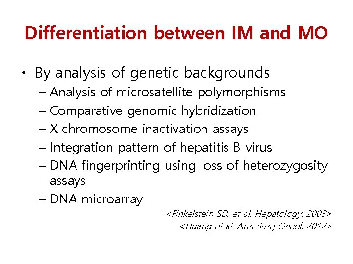 Differentiation between IM and MO • By analysis of genetic backgrounds – Analysis of
