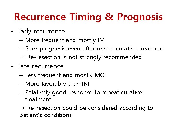Recurrence Timing & Prognosis • Early recurrence – More frequent and mostly IM –