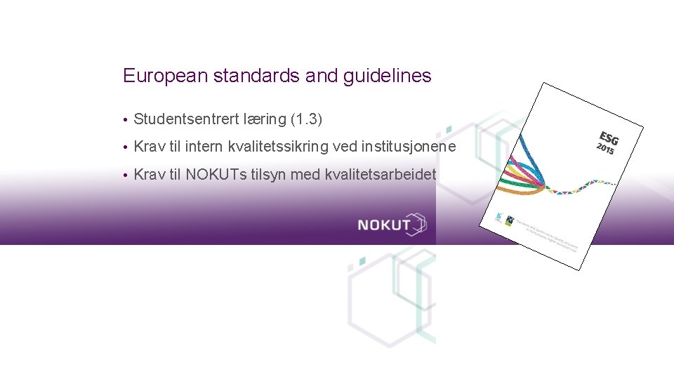 European standards and guidelines • Studentsentrert læring (1. 3) • Krav til intern kvalitetssikring
