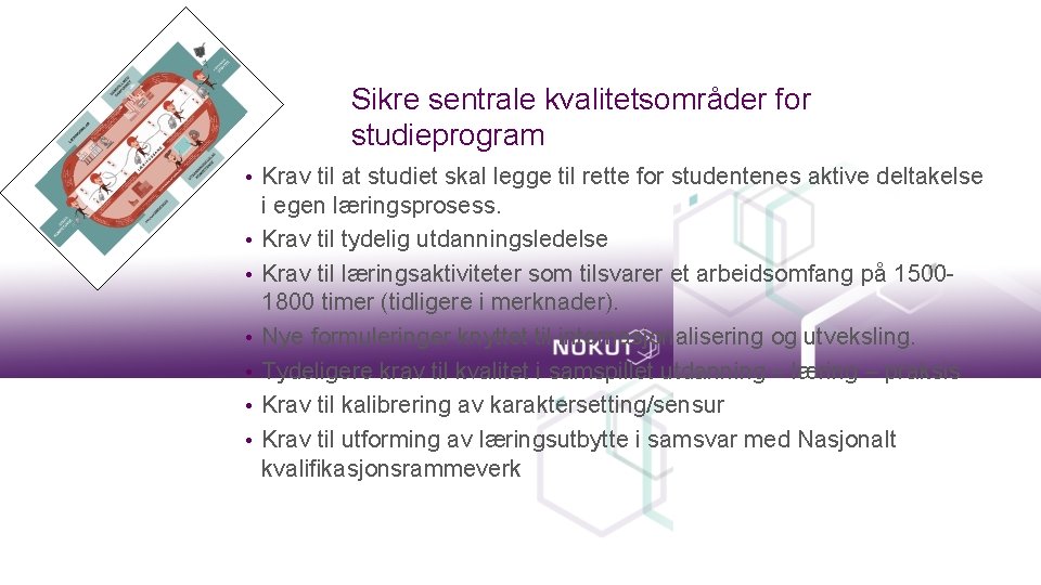 Sikre sentrale kvalitetsområder for studieprogram • Krav til at studiet skal legge til rette