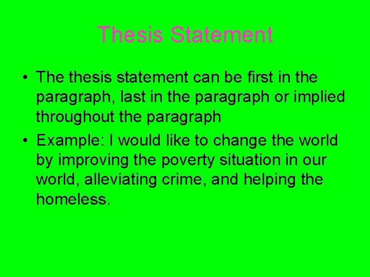 Thesis Statement • The thesis statement can be first in the paragraph, last in