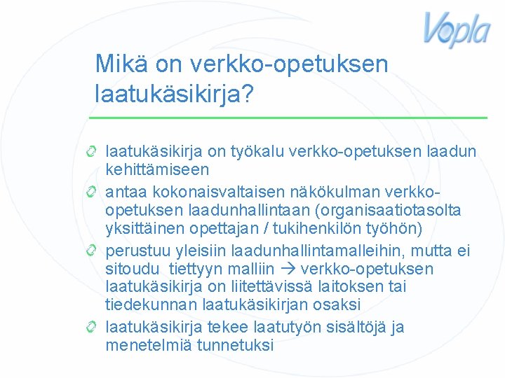 Mikä on verkko-opetuksen laatukäsikirja? laatukäsikirja on työkalu verkko-opetuksen laadun kehittämiseen antaa kokonaisvaltaisen näkökulman verkkoopetuksen