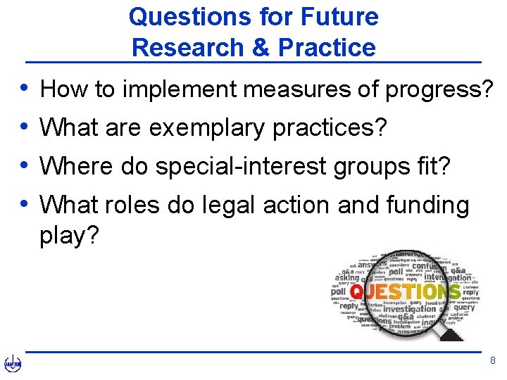 Questions for Future Research & Practice • • How to implement measures of progress?