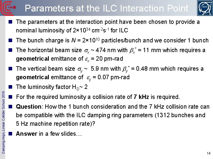 Parameters at the ILC Interaction Point n The parameters at the interaction point have