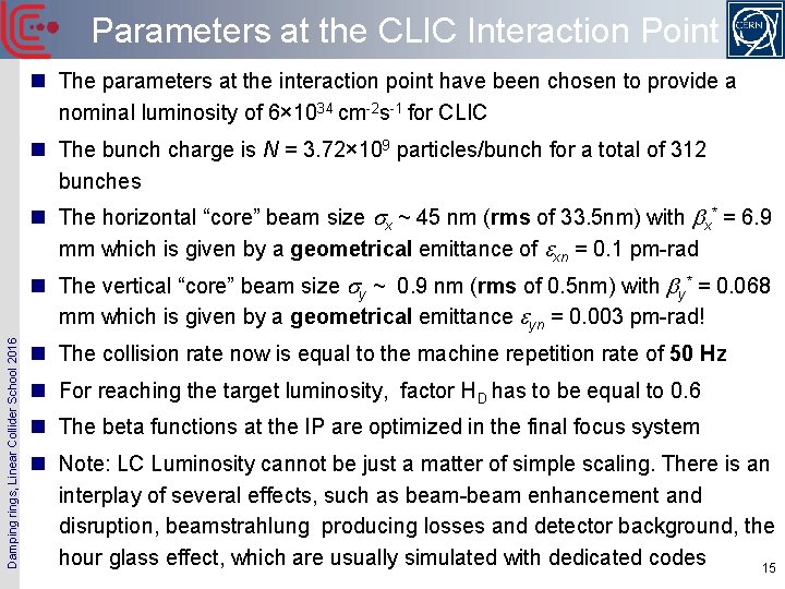 Parameters at the CLIC Interaction Point n The parameters at the interaction point have
