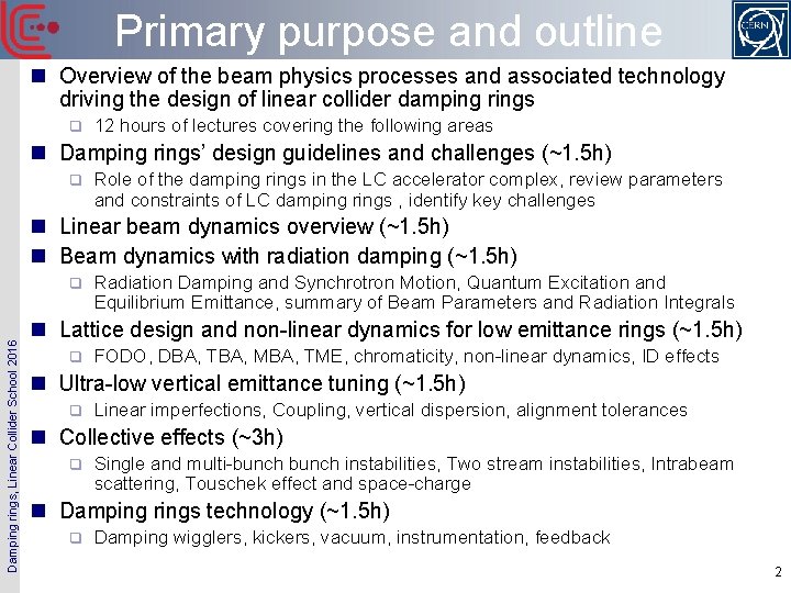 Primary purpose and outline n Overview of the beam physics processes and associated technology