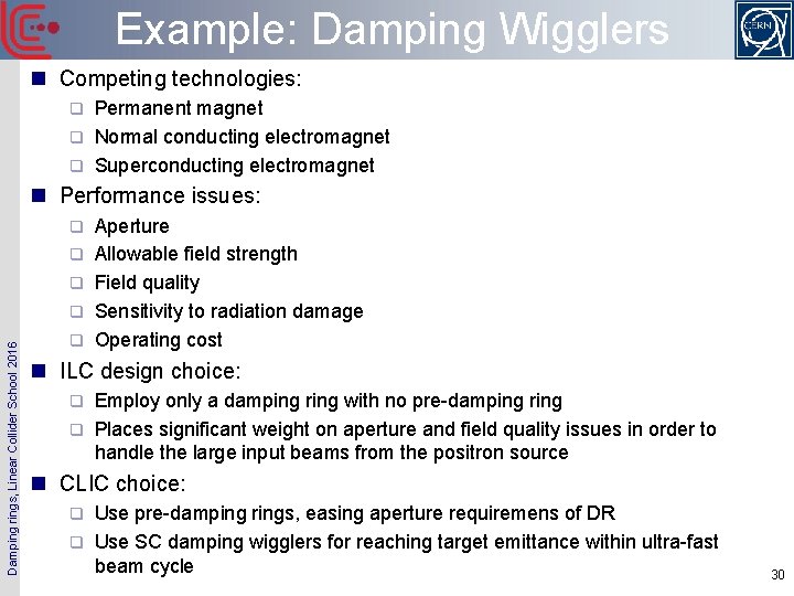 Example: Damping Wigglers n Competing technologies: Permanent magnet q Normal conducting electromagnet q Superconducting