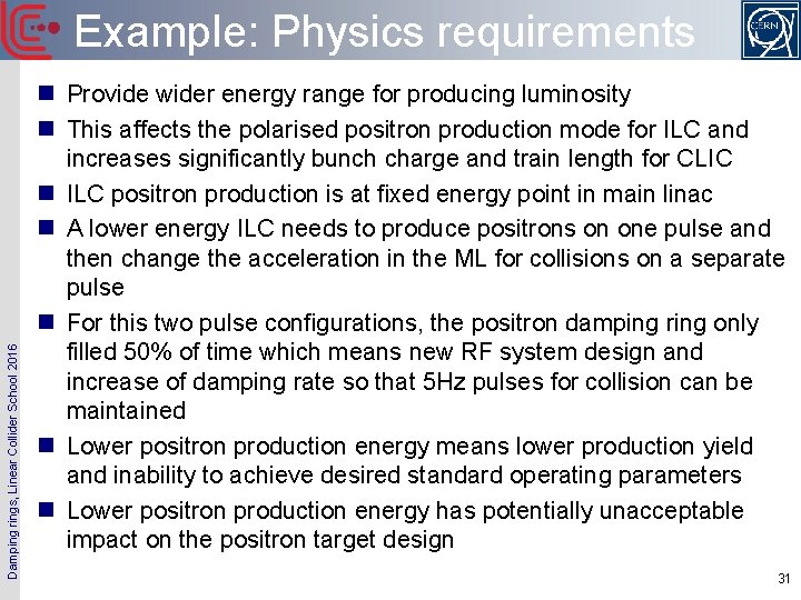 Damping rings, Linear Collider School 2016 Example: Physics requirements n Provide wider energy range