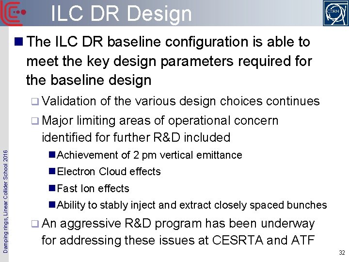 ILC DR Design n The ILC DR baseline configuration is able to meet the