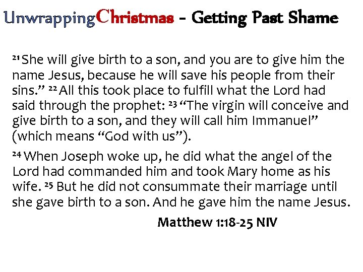 Unwrapping. Christmas - Getting Past Shame 21 She will give birth to a son,
