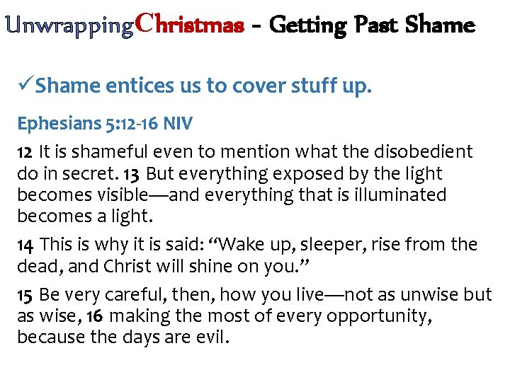Unwrapping. Christmas - Getting Past Shame üShame entices us to cover stuff up. Ephesians
