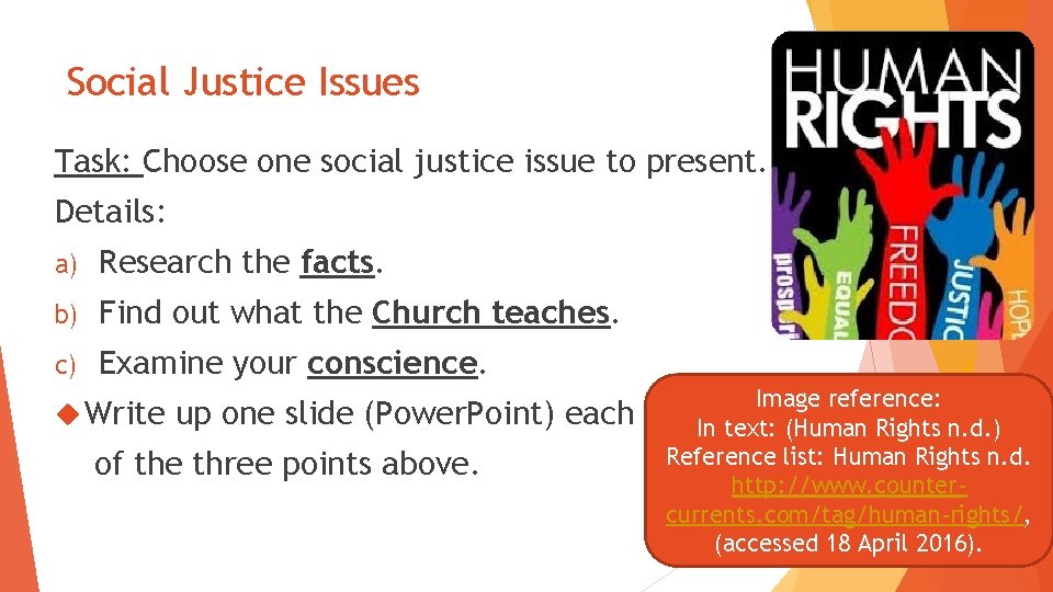 Social Justice Issues Task: Choose one social justice issue to present. Details: a) Research