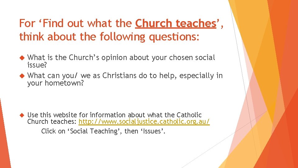 For ‘Find out what the Church teaches’, think about the following questions: What is