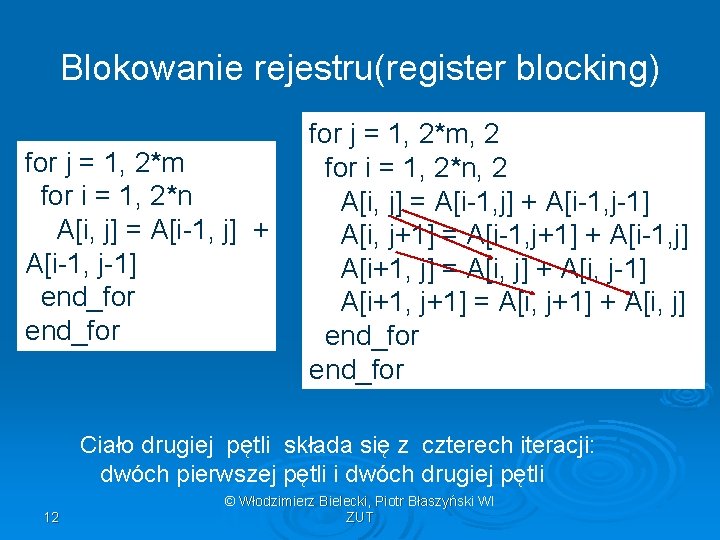 Blokowanie rejestru(register blocking) for j = 1, 2*m for i = 1, 2*n A[i,