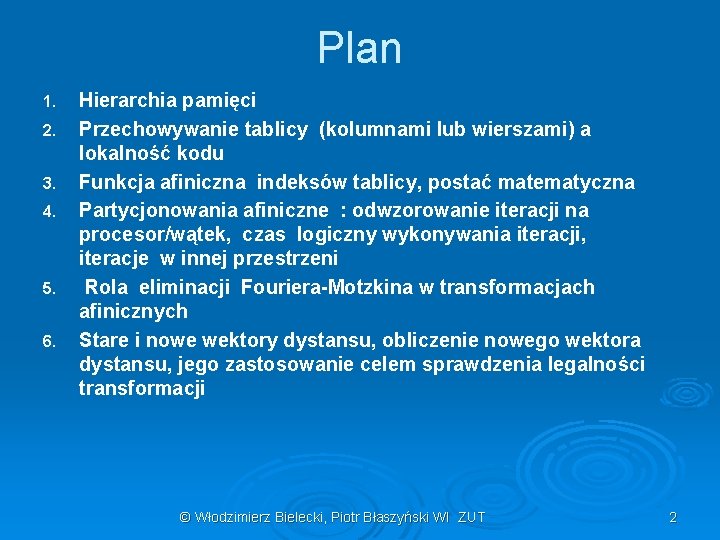 Plan 1. 2. 3. 4. 5. 6. Hierarchia pamięci Przechowywanie tablicy (kolumnami lub wierszami)