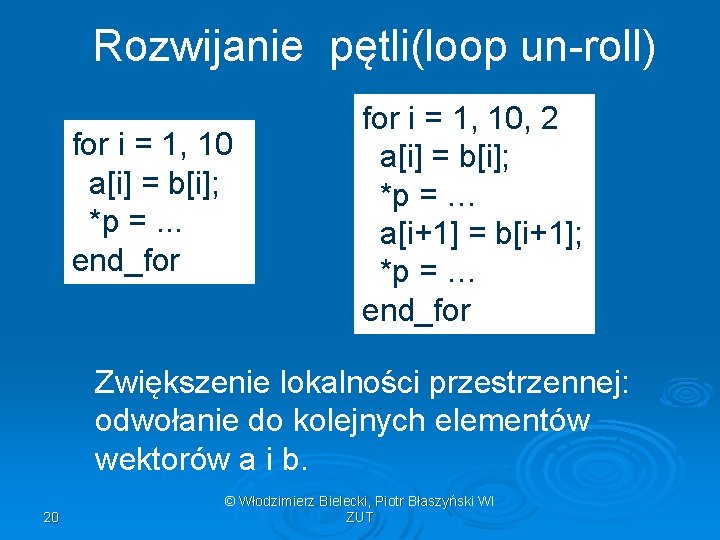 Rozwijanie pętli(loop un-roll) for i = 1, 10 a[i] = b[i]; *p =. .