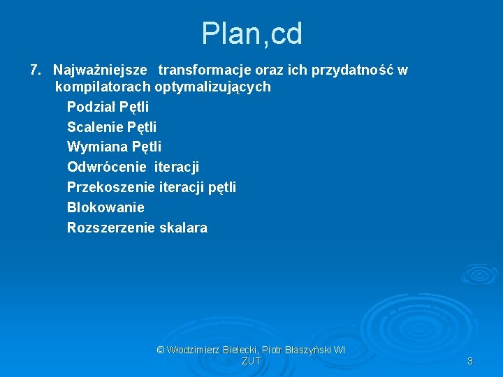 Plan, cd 7. Najważniejsze transformacje oraz ich przydatność w kompilatorach optymalizujących Podział Pętli Scalenie