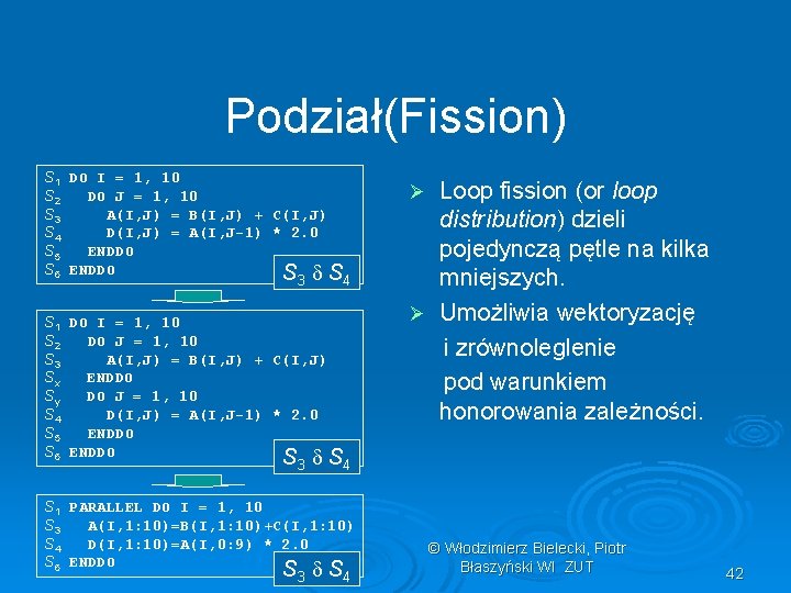 Podział(Fission) S 1 DO I = 1, 10 S 2 DO J = 1,