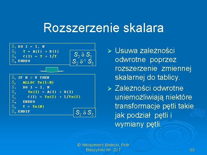 Rozszerzenie skalara S 1 DO I = 1, N S 2 T = A(I)