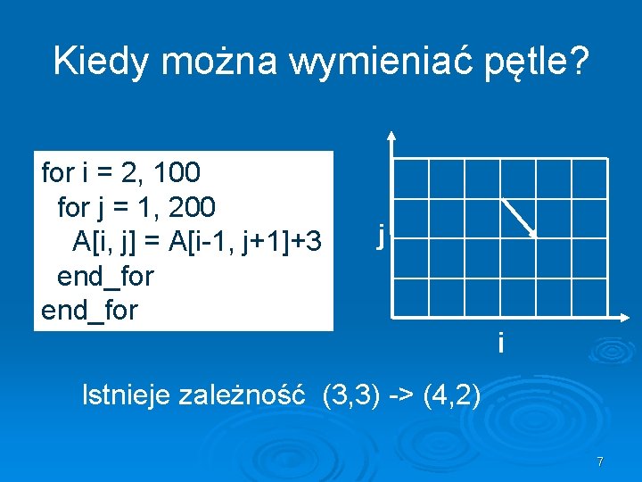 Kiedy można wymieniać pętle? for i = 2, 100 for j = 1, 200