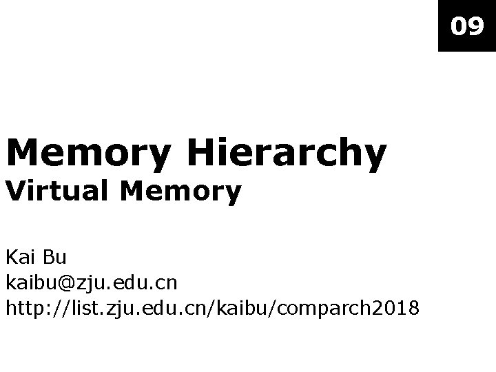 09 Memory Hierarchy Virtual Memory Kai Bu kaibu@zju. edu. cn http: //list. zju. edu.