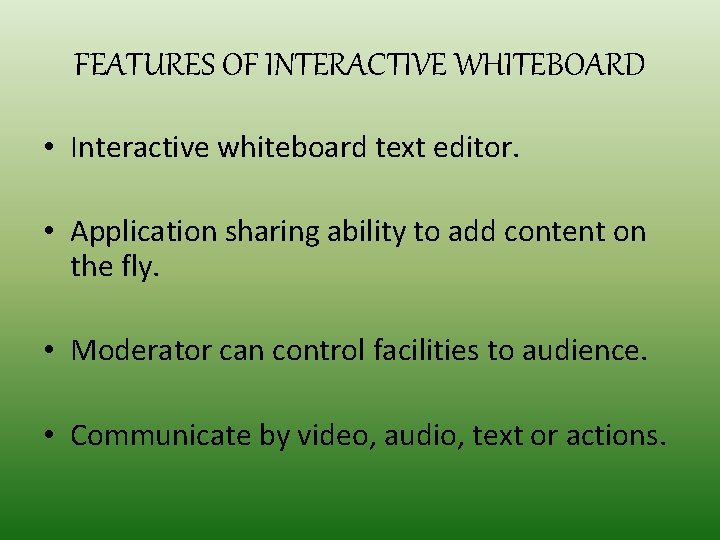 FEATURES OF INTERACTIVE WHITEBOARD • Interactive whiteboard text editor. • Application sharing ability to