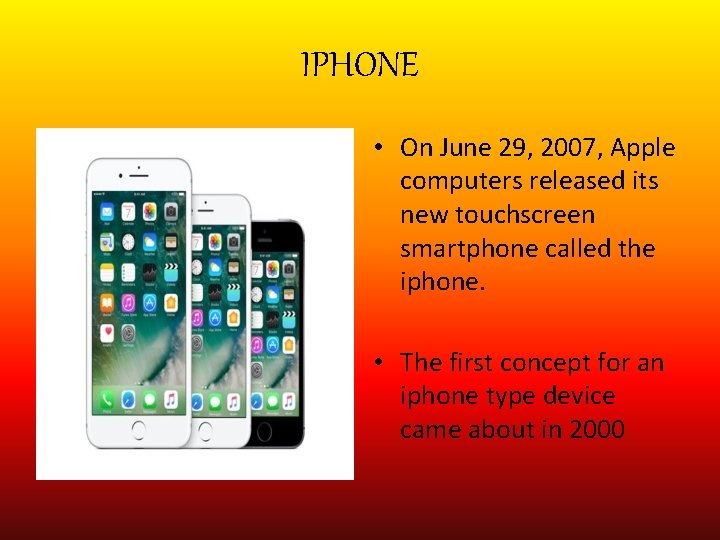 IPHONE • On June 29, 2007, Apple computers released its new touchscreen smartphone called