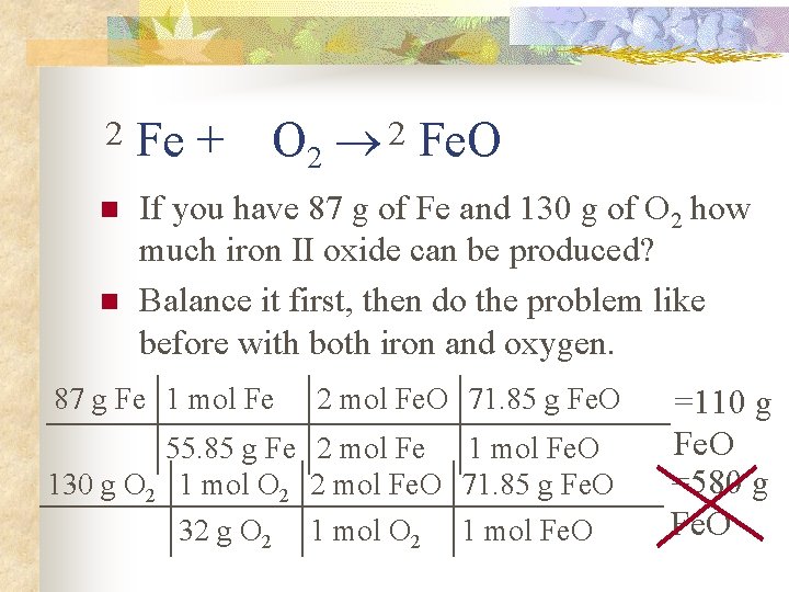 O 2 2 Fe. O 2 Fe + n If you have 87 g