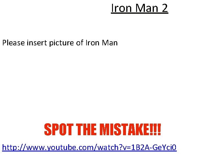Iron Man 2 Please insert picture of Iron Man SPOT THE MISTAKE!!! http: //www.