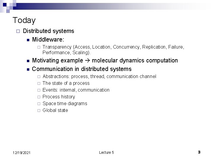Today ¨ Distributed systems n Middleware: ¨ n n Motivating example molecular dynamics computation