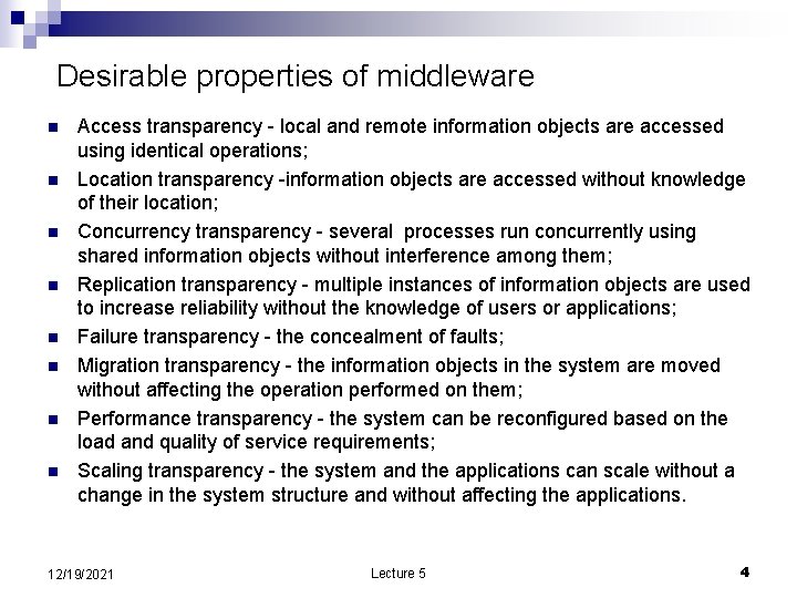 Desirable properties of middleware n n n n Access transparency - local and remote