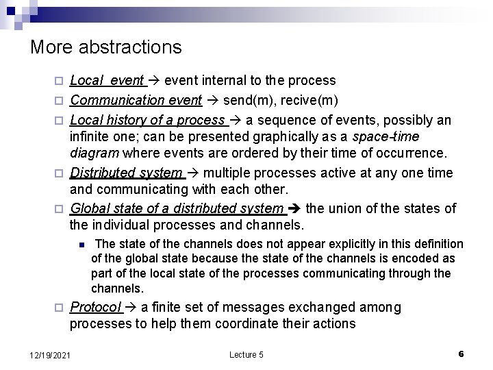 More abstractions ¨ ¨ ¨ Local event internal to the process Communication event send(m),