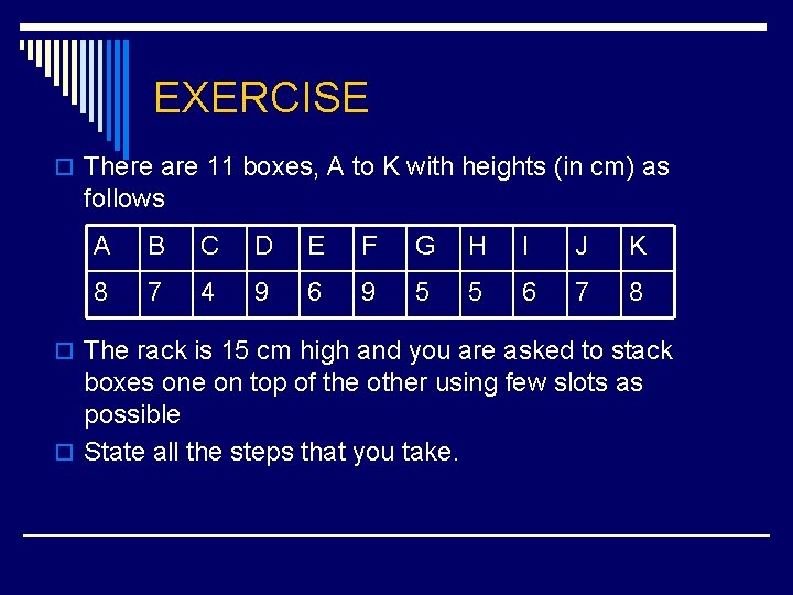 EXERCISE o There are 11 boxes, A to K with heights (in cm) as